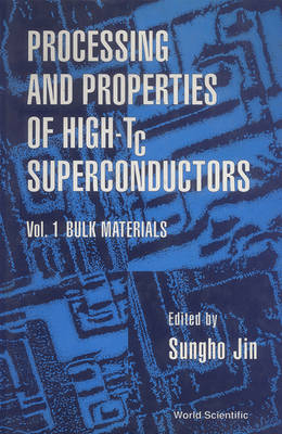 Processing And Properties Of High-tc Superconductors - Volume 1: Bulk Materials - 