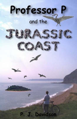 Professor P and the Jurassic Coast - Peter James Davidson