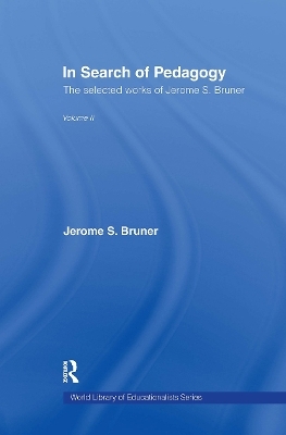 In Search of Pedagogy Volume II - Jerome S. Bruner
