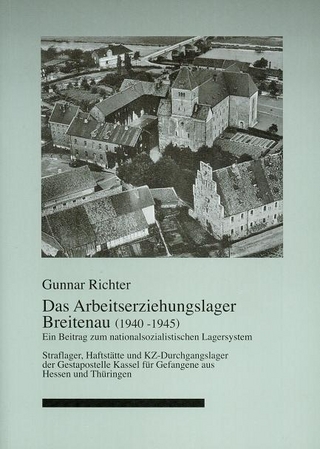Das Arbeitserziehungslager Breitenau (1940 - 1945). - Gunnar Richter