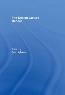 The Design Culture Reader - Ben Highmore