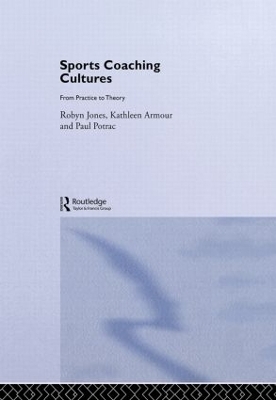 Sports Coaching Cultures - Kathleen M. Armour; Robyn Jones; Paul Potrac