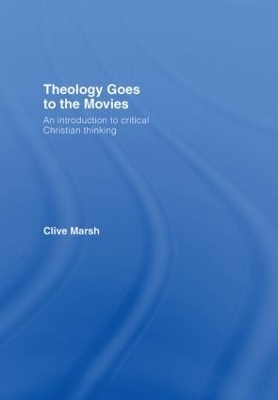 Theology Goes to the Movies - Clive Marsh