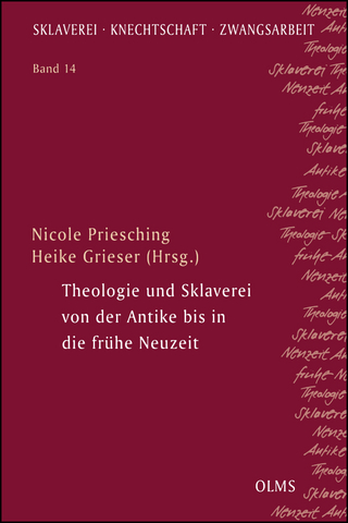 Theologie und Sklaverei von der Antike bis in die frühe Neuzeit - Nicole Priesching