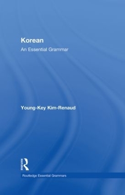 Korean: An Essential Grammar - Young-Key Kim-Renaud