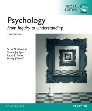 Psychology: From Inquiry to Understanding, Global Edition - Scott Lilienfeld; Steven Lynn; Laura Namy; Nancy Woolf