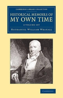 Historical Memoirs of my Own Time 2 Volume Set - Nathaniel William Wraxall