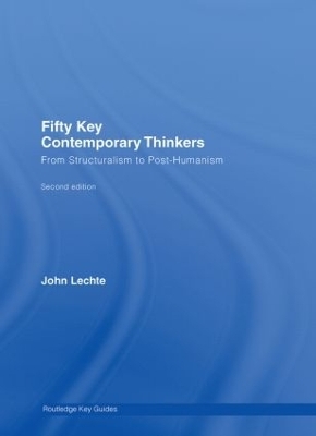 Fifty Key Contemporary Thinkers - John Lechte