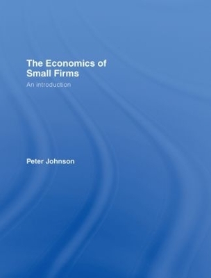The Economics of Small Firms - Peter Johnson