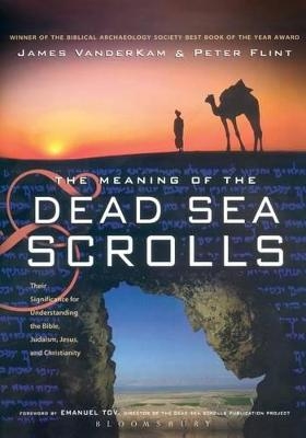 The Meaning of the Dead Sea Scrolls - Peter Flint; James Vanderkam