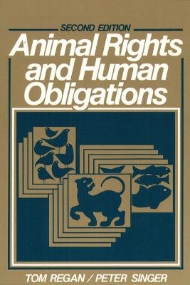 Animal Rights and Human Obligations - Tom Regan