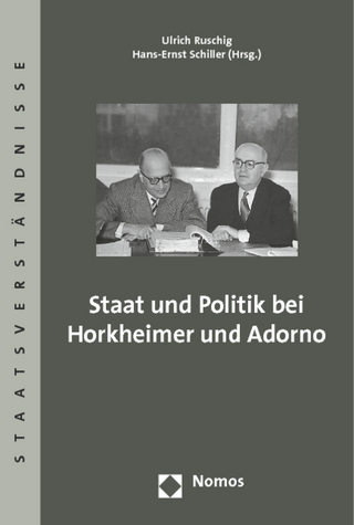 Staat und Politik bei Horkheimer und Adorno - Ulrich Ruschig; Hans-Ernst Schiller