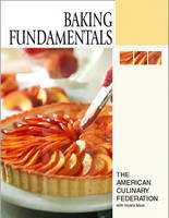 Baking Fundamentals - . The American Culinary Federation, Noble Masi, Brenda R. Carlos
