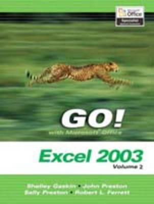Go! with Microsoft Excel 2003, Vol 2 and Student CD Package - Shelley Gaskin; Dick Evans; Professor of Philosophy John Preston; Sally Preston