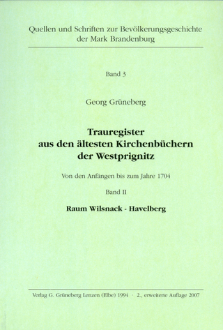 Trauregister aus den ältesten Kirchenbüchern der Westprignitz Von den Anfängen bis zum Jahre 1704 Band II, Raum Wilsnack - Havelberg - Georg Grüneberg