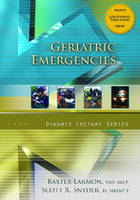 Geriatric Emergencies, Dynamic Lecture Series - Baxter Larmon, Scott T. Snyder