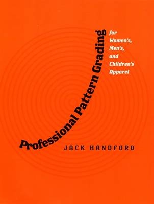 Professional Pattern Grading for Women's, Men's and Children's Apparel - Jack Handford