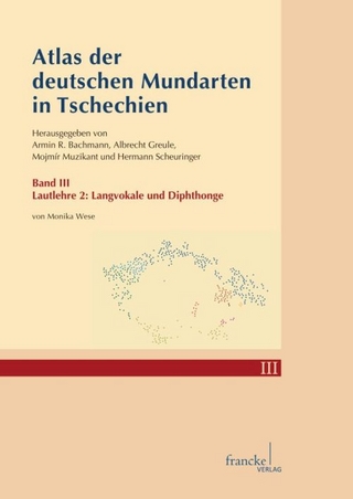 Atlas der deutschen Mundarten in Tschechien III - Monika Wese; Armin R. Bachmann; Albrecht Greule; Mojmir Muzikant; Hermann Scheuringer