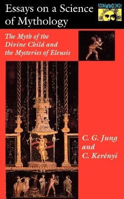 Essays on a Science of Mythology - C. G. Jung; Carl Kerényi