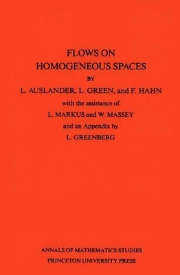 Flows on Homogeneous Spaces. (AM-53), Volume 53 - Louis Auslander; F. Hahn; L. Green