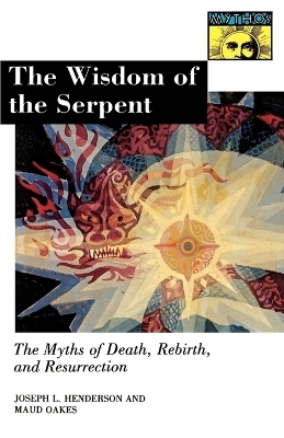 The Wisdom of the Serpent - Joseph Lewis Henderson; Maud Oakes