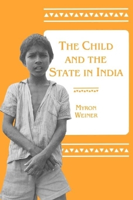 The Child and the State in India - Myron Weiner