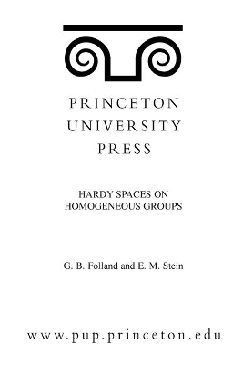 Hardy Spaces on Homogeneous Groups. (MN-28), Volume 28 - Gerald B. Folland; Elias M. Stein