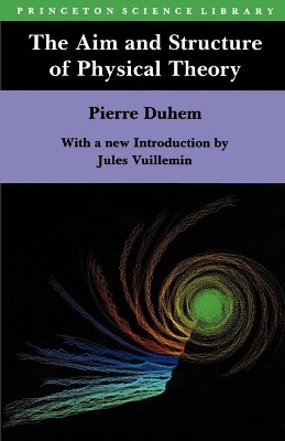 The Aim and Structure of Physical Theory - Pierre Maurice Marie Duhem