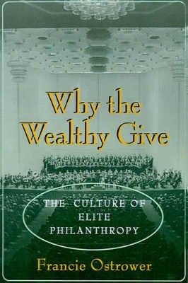Why the Wealthy Give - Francie Ostrower
