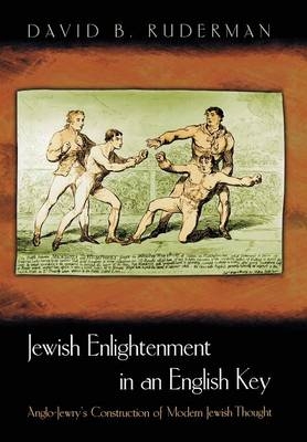 Jewish Enlightenment in an English Key - David B. Ruderman