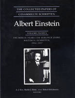 The Collected Papers of Albert Einstein, Volume 6 - Albert Einstein; A. J. Kox; Martin J. Klein; Robert Schulmann