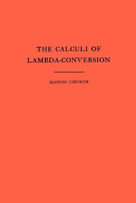 The Calculi of Lambda Conversion. (AM-6), Volume 6 - Alonzo Church