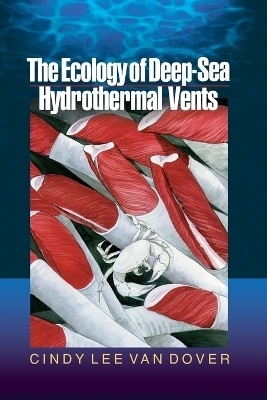 The Ecology of Deep-Sea Hydrothermal Vents - Cindy Lee Van Dover