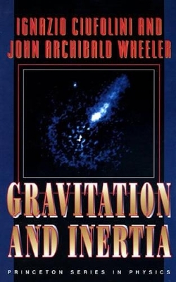 Gravitation and Inertia - Ignazio Ciufolini; John Archibald Wheeler