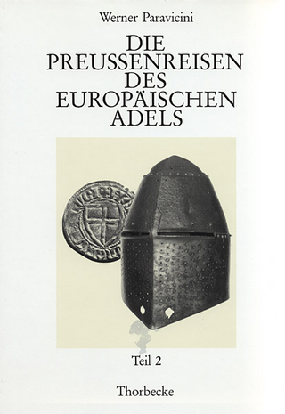 Die Preussenreisen des europäischen Adels - Werner Paravicini; Werner Paravicini