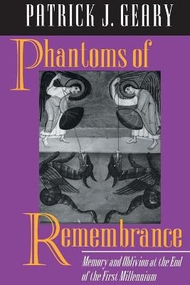 Phantoms of Remembrance - Patrick J. Geary