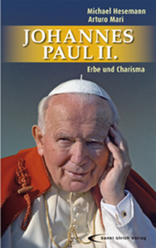 Johannes Paul II. - Erbe und Charisma - Michael Hesemann