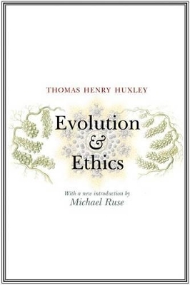 Evolution and Ethics - Thomas Henry Huxley; Michael Ruse