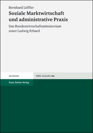 Soziale Marktwirtschaft und administrative Praxis - Bernhard Löffler