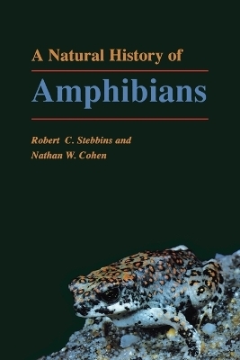 A Natural History of Amphibians - Robert C. Stebbins; Nathan W. Cohen