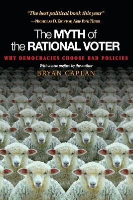 The Myth of the Rational Voter - Bryan Caplan