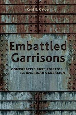 Embattled Garrisons - Kent E. Calder