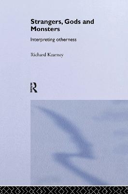 Strangers, Gods and Monsters - Richard Kearney