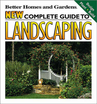 "Better Homes and Gardens" New Complete Guide to Landscaping - Todd A Steadman
