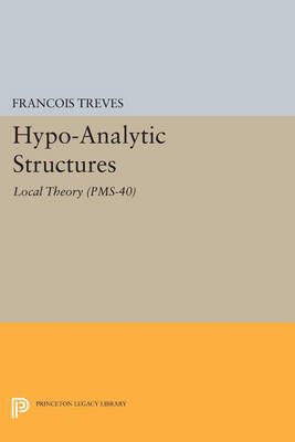 Hypo-Analytic Structures (PMS-40), Volume 40 - François Treves