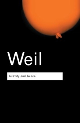 Gravity and Grace - Simone Weil