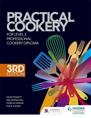 Practical Cookery for the Level 2 Professional Cookery Diploma, 3rd edition -  Ben Christopherson,  Gary Farrelly,  David Foskett,  Patricia Paskins,  Neil Rippington,  Steve Thorpe,  Ketharanathan Vasanthan