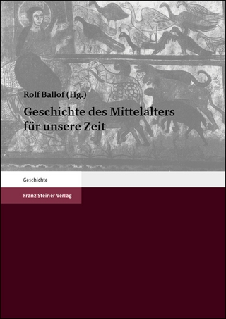 Geschichte des Mittelalters für unsere Zeit - Rolf Ballof