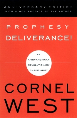 Prophesy Deliverance! - Cornel West