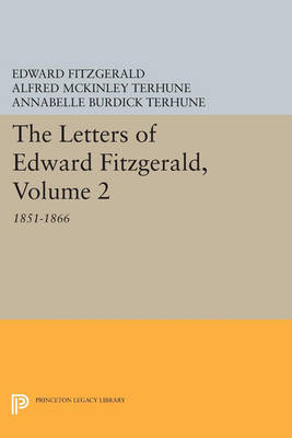 The Letters of Edward Fitzgerald, Volume 2 - Edward FitzGerald; Alfred McKinley Terhune; Annabelle Burdick Terhune